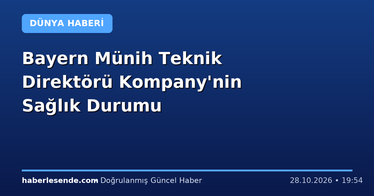 Bayern Münih Teknik Direktörü Kompany'nin Sağlık Durumu