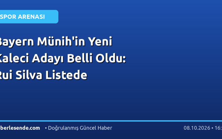 Bayern Münih'in Yeni Kaleci Adayı Belli Oldu: Rui Silva Listede