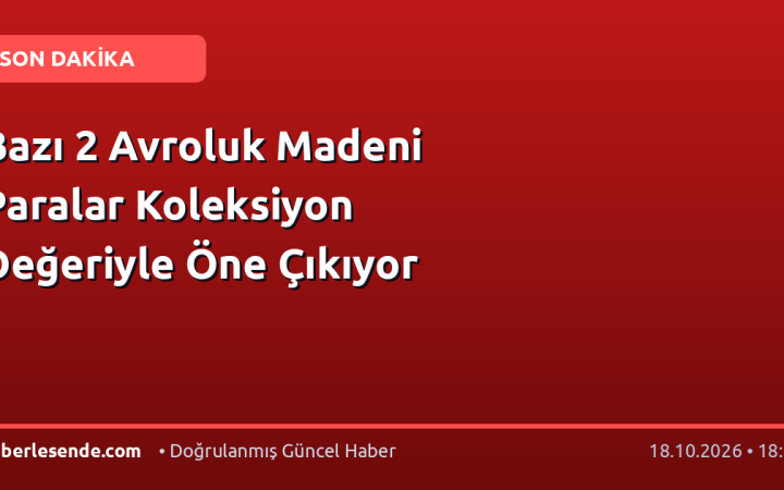 Bazı 2 Avroluk Madeni Paralar Koleksiyon Değeriyle Öne Çıkıyor