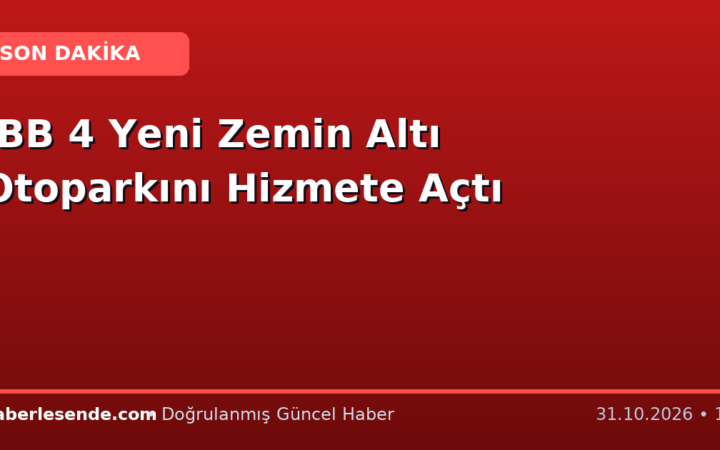 İBB 4 Yeni Zemin Altı Otoparkını Hizmete Açtı