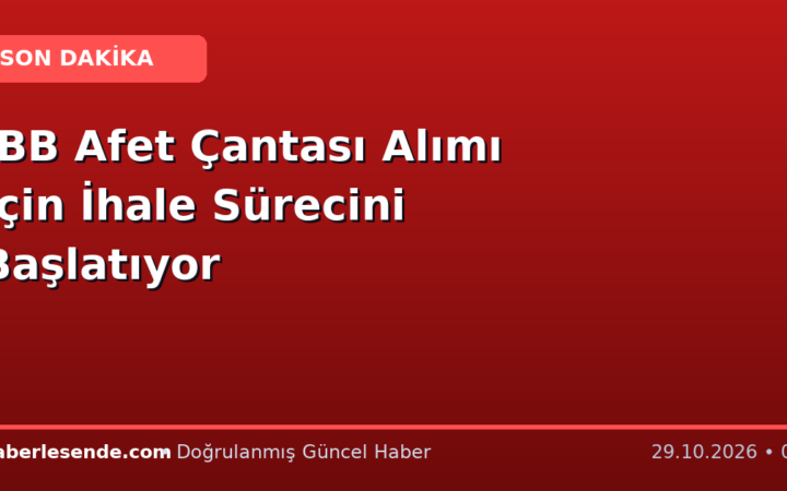 İBB Afet Çantası Alımı İçin İhale Sürecini Başlatıyor