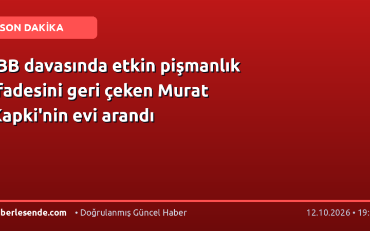 İBB davasında etkin pişmanlık ifadesini geri çeken Murat Kapki'nin evi arandı