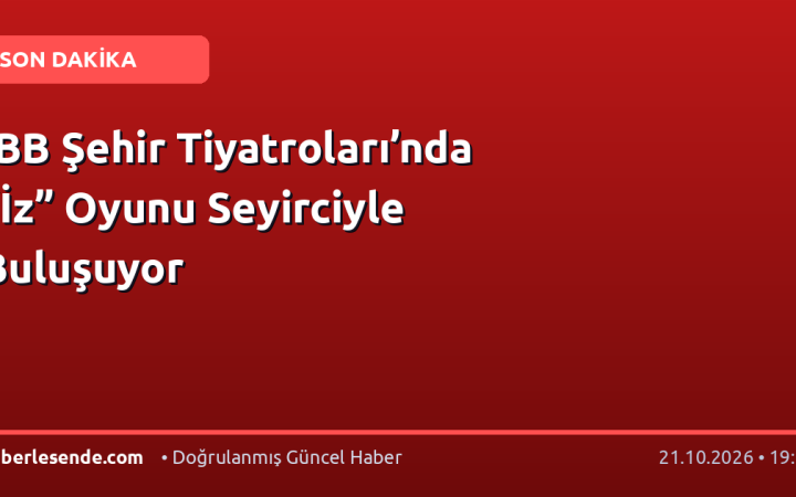 İBB Şehir Tiyatroları’nda “İz” Oyunu Seyirciyle Buluşuyor