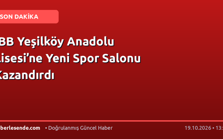 İBB Yeşilköy Anadolu Lisesi’ne Yeni Spor Salonu Kazandırdı