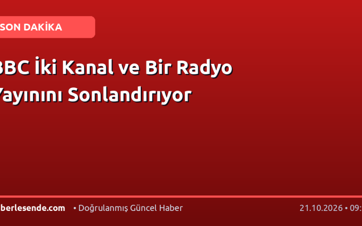 BBC İki Kanal ve Bir Radyo Yayınını Sonlandırıyor