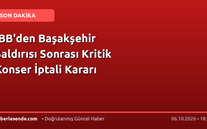 İBB'den Başakşehir Saldırısı Sonrası Kritik Konser İptali Kararı