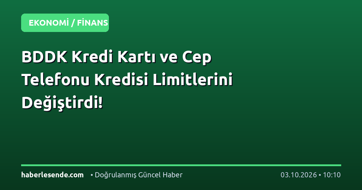 BDDK Kredi Kartı ve Cep Telefonu Kredisi Limitlerini Değiştirdi!