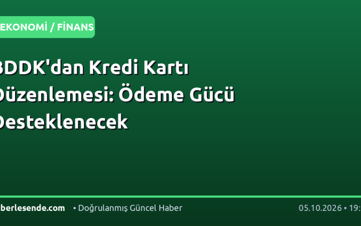 BDDK'dan Kredi Kartı Düzenlemesi: Ödeme Gücü Desteklenecek