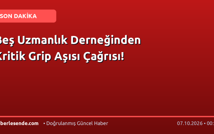 Beş Uzmanlık Derneğinden Kritik Grip Aşısı Çağrısı!