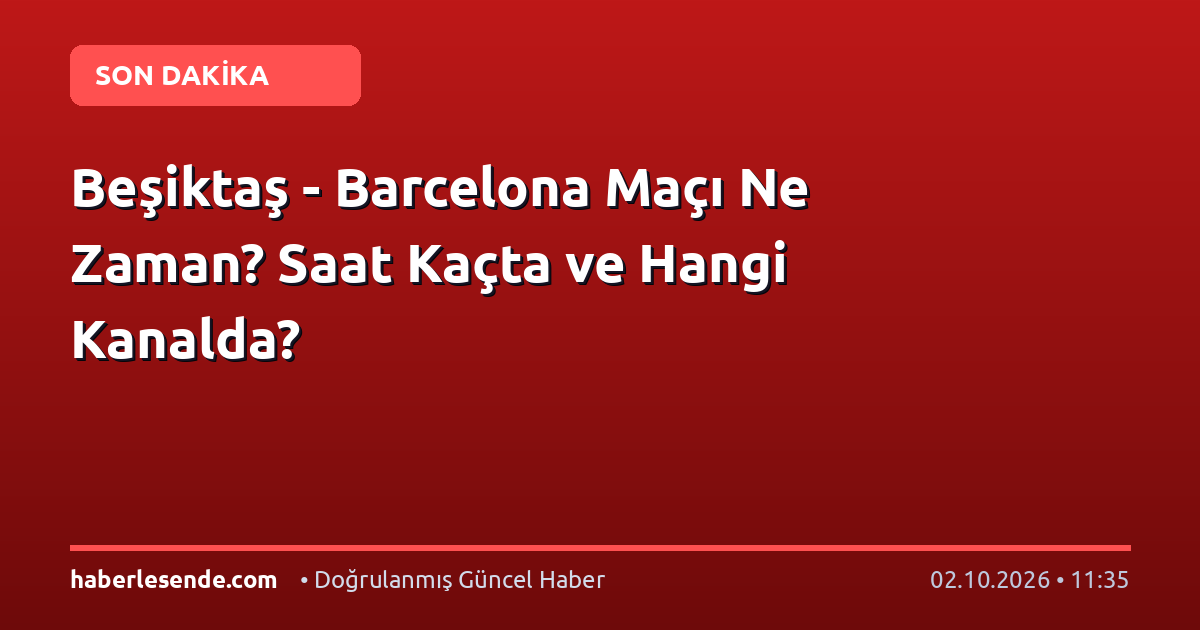 Beşiktaş - Barcelona Maçı Ne Zaman? Saat Kaçta ve Hangi Kanalda?