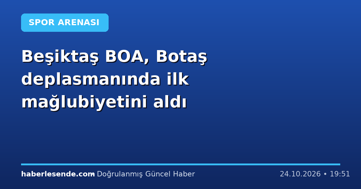 Beşiktaş BOA, Botaş deplasmanında ilk mağlubiyetini aldı