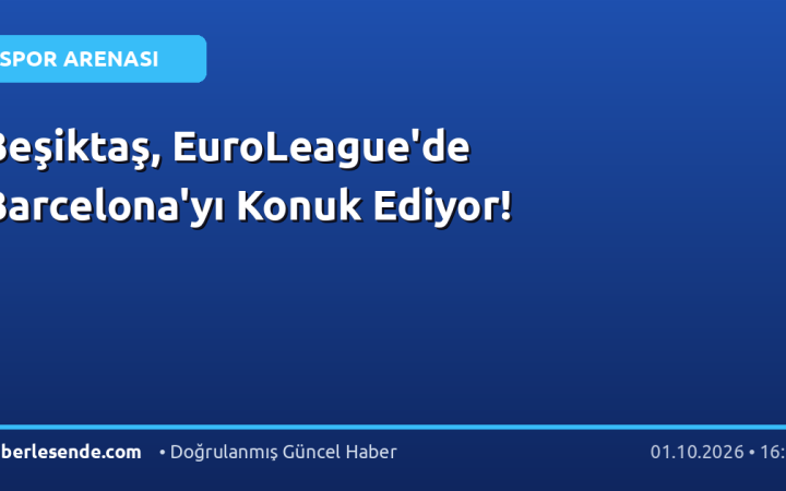 Beşiktaş, EuroLeague'de Barcelona'yı Konuk Ediyor!