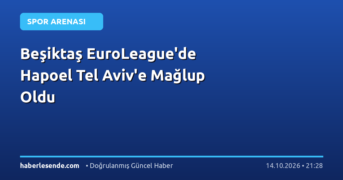 Beşiktaş EuroLeague'de Hapoel Tel Aviv'e Mağlup Oldu