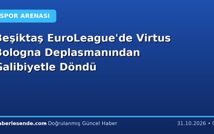 Beşiktaş EuroLeague'de Virtus Bologna Deplasmanından Galibiyetle Döndü
