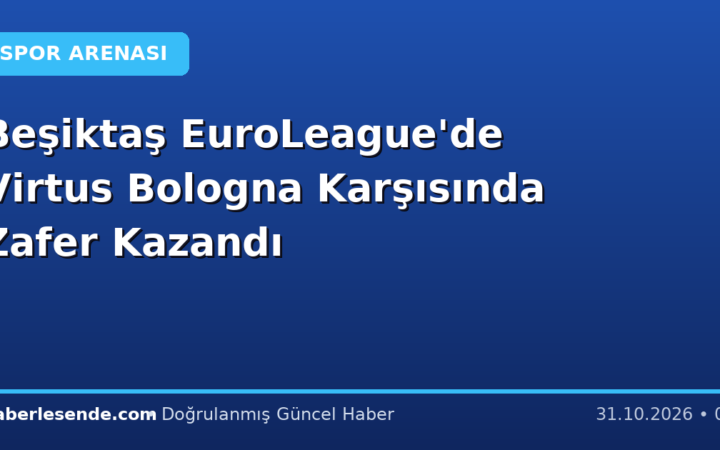 Beşiktaş EuroLeague'de Virtus Bologna Karşısında Zafer Kazandı