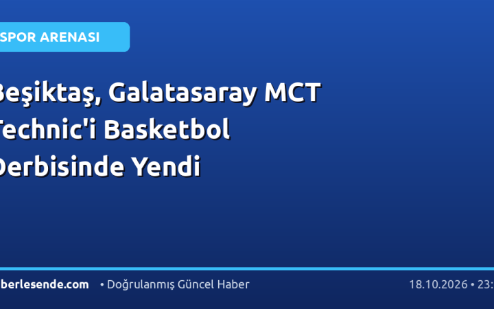 Beşiktaş, Galatasaray MCT Technic'i Basketbol Derbisinde Yendi