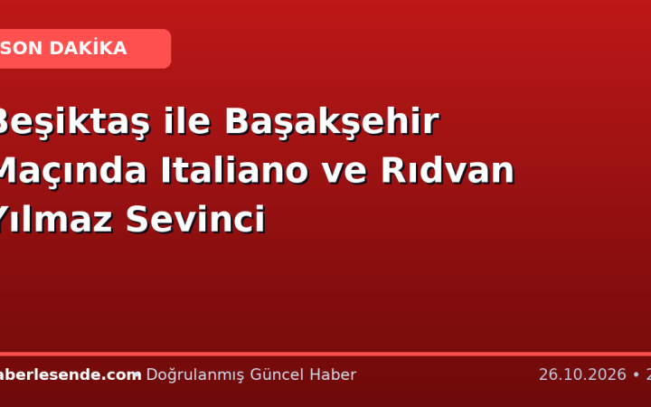 Beşiktaş ile Başakşehir Maçında Italiano ve Rıdvan Yılmaz Sevinci