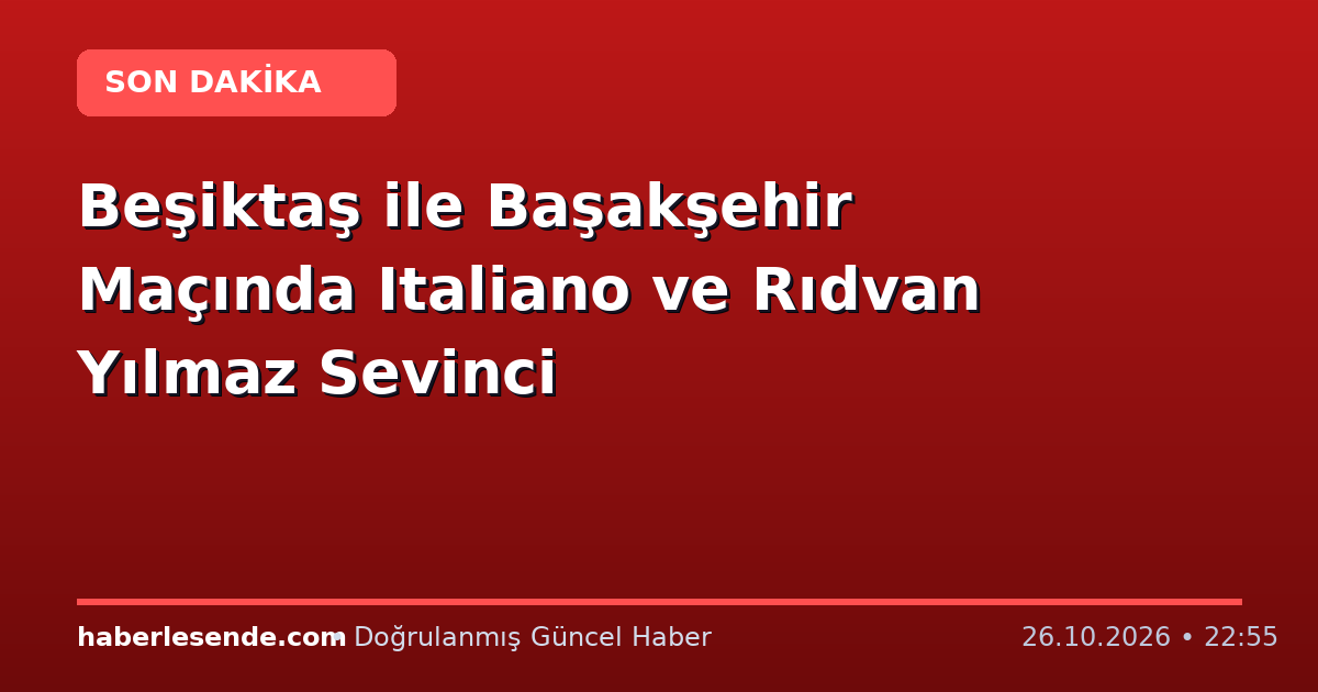 Beşiktaş ile Başakşehir Maçında Italiano ve Rıdvan Yılmaz Sevinci