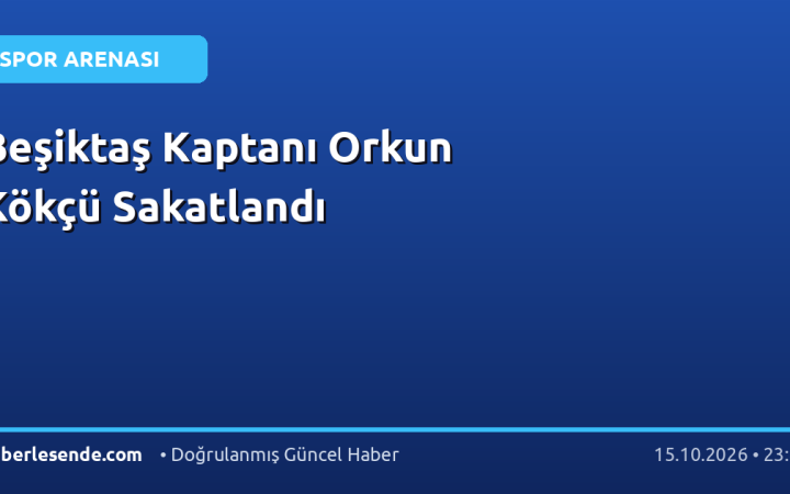 Beşiktaş Kaptanı Orkun Kökçü Sakatlandı