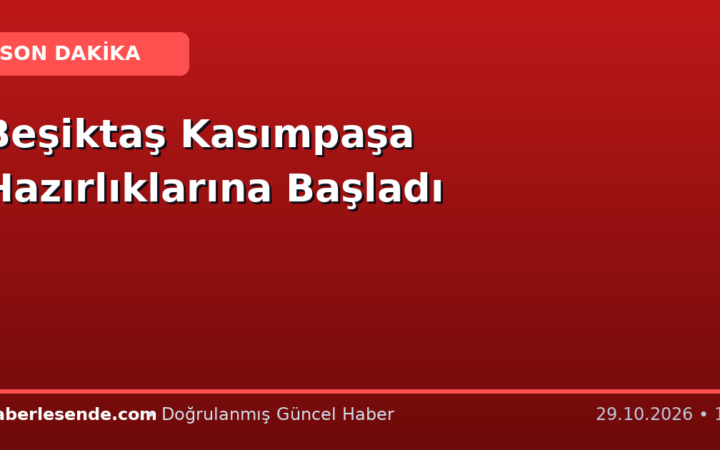 Beşiktaş Kasımpaşa Hazırlıklarına Başladı
