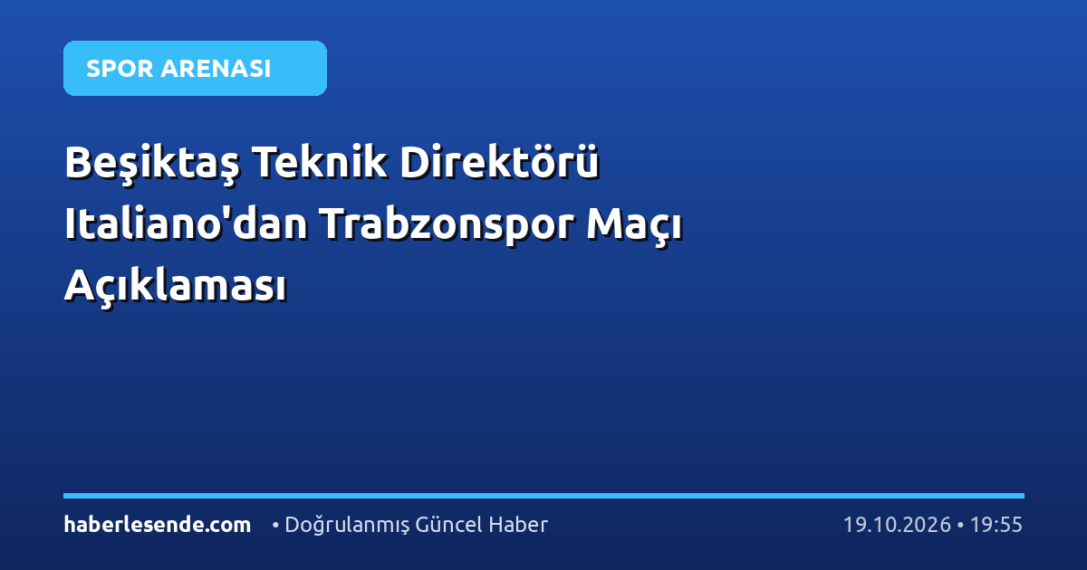 Beşiktaş Teknik Direktörü Italiano'dan Trabzonspor Maçı Açıklaması