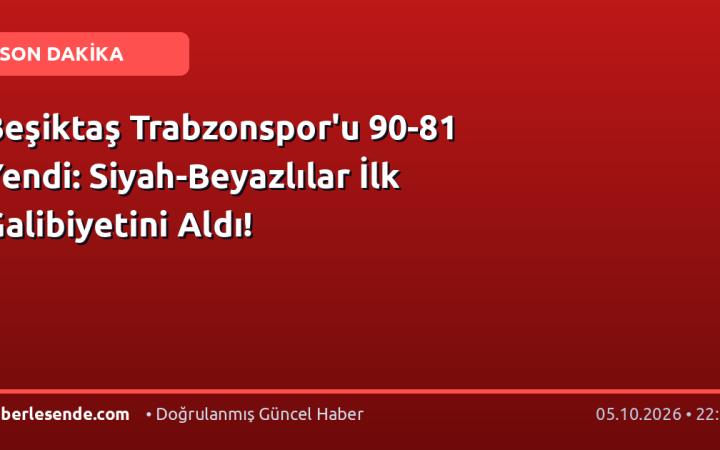 Beşiktaş Trabzonspor'u 90-81 Yendi: Siyah-Beyazlılar İlk Galibiyetini Aldı!