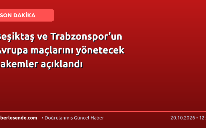 Beşiktaş ve Trabzonspor’un Avrupa maçlarını yönetecek hakemler açıklandı