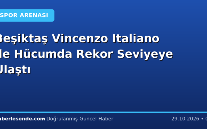 Beşiktaş Vincenzo Italiano ile Hücumda Rekor Seviyeye Ulaştı