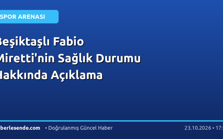 Beşiktaşlı Fabio Miretti'nin Sağlık Durumu Hakkında Açıklama