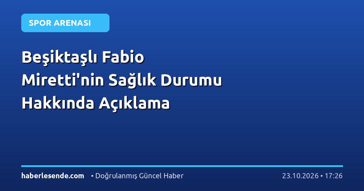 Beşiktaşlı Fabio Miretti'nin Sağlık Durumu Hakkında Açıklama