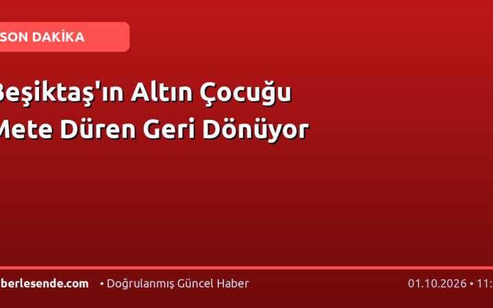 Beşiktaş'ın Altın Çocuğu Mete Düren Geri Dönüyor