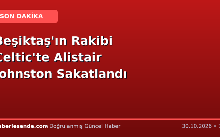 Beşiktaş'ın Rakibi Celtic'te Alistair Johnston Sakatlandı