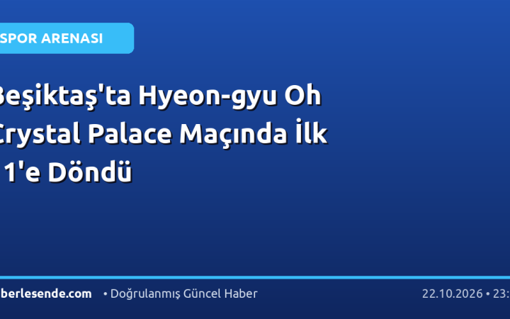 Beşiktaş'ta Hyeon-gyu Oh Crystal Palace Maçında İlk 11'e Döndü