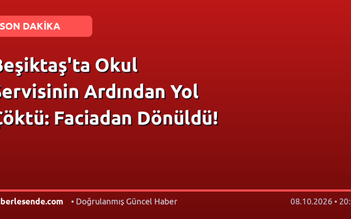Beşiktaş'ta Okul Servisinin Ardından Yol Çöktü: Faciadan Dönüldü!