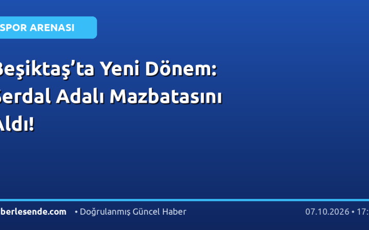 Beşiktaş’ta Yeni Dönem: Serdal Adalı Mazbatasını Aldı!