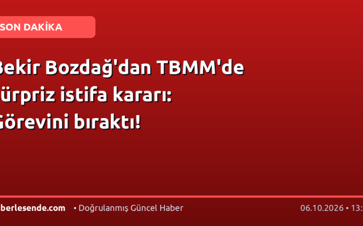 Bekir Bozdağ'dan TBMM'de sürpriz istifa kararı: Görevini bıraktı!