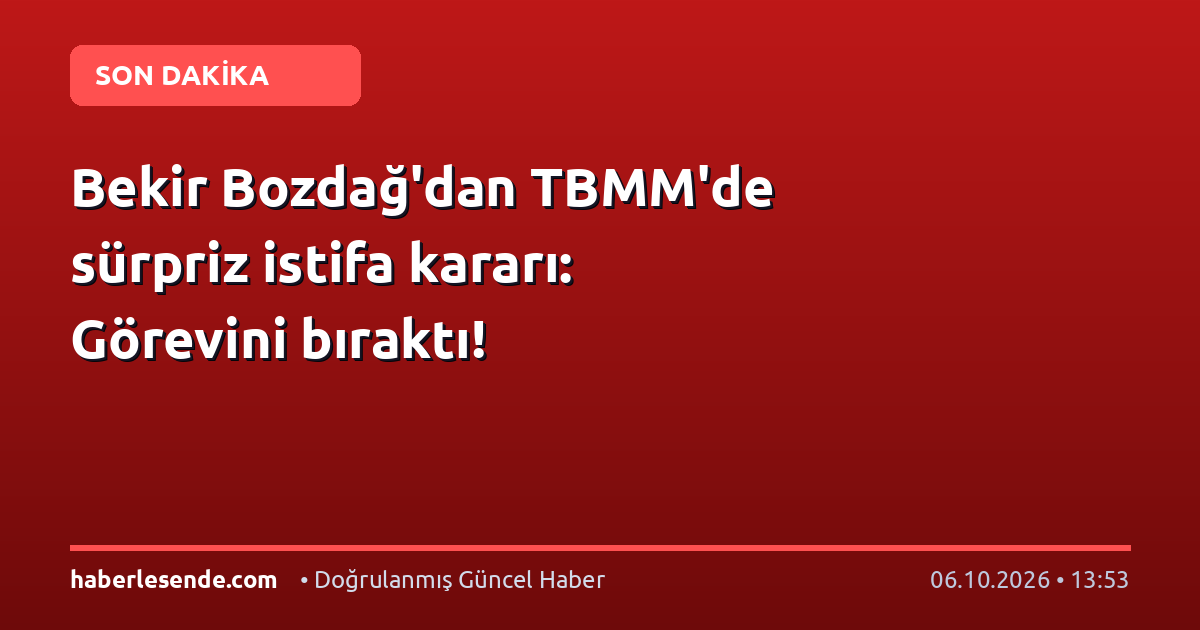 Bekir Bozdağ'dan TBMM'de sürpriz istifa kararı: Görevini bıraktı!