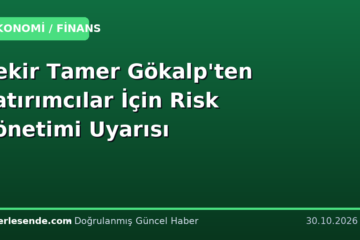 Bekir Tamer Gökalp'ten Yatırımcılar İçin Risk Yönetimi Uyarısı