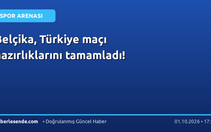 Belçika, Türkiye maçı hazırlıklarını tamamladı!