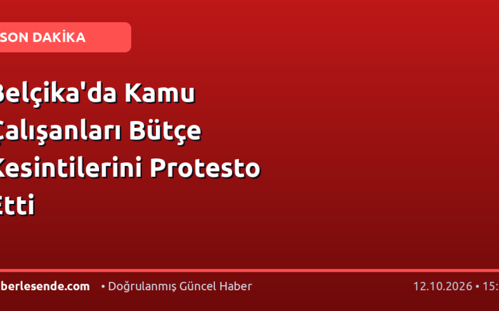 Belçika'da Kamu Çalışanları Bütçe Kesintilerini Protesto Etti