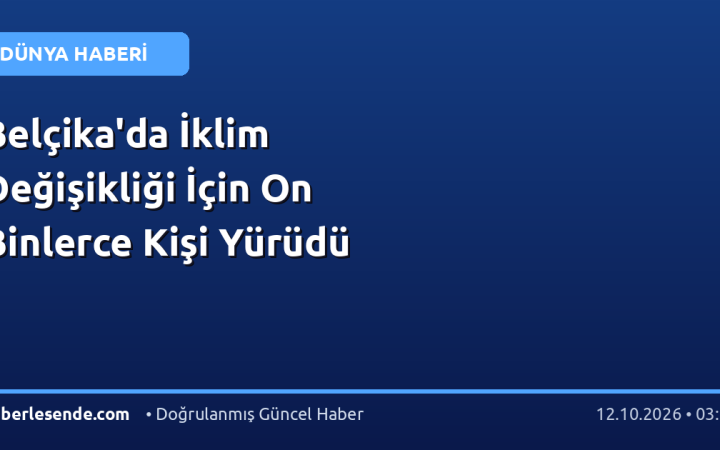 Belçika'da İklim Değişikliği İçin On Binlerce Kişi Yürüdü
