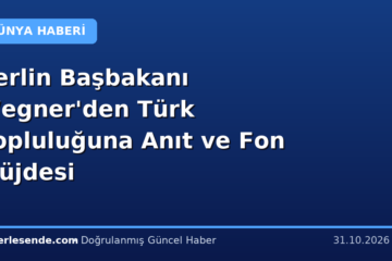 Berlin Başbakanı Wegner'den Türk Topluluğuna Anıt ve Fon Müjdesi