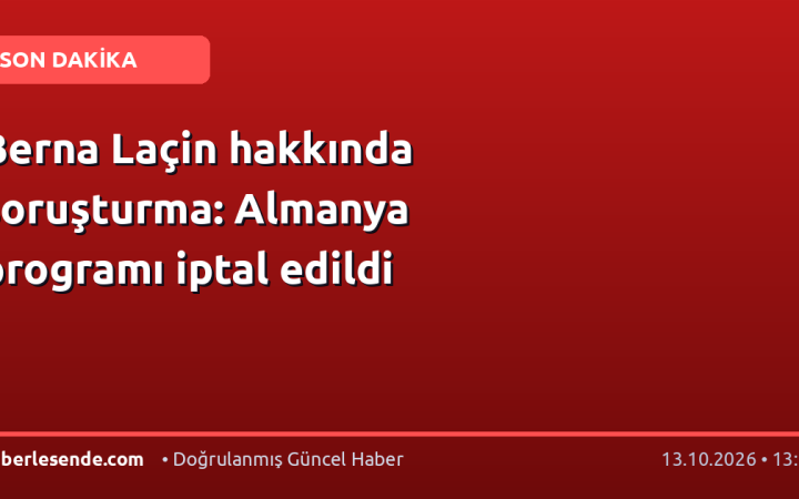 Berna Laçin hakkında soruşturma: Almanya programı iptal edildi