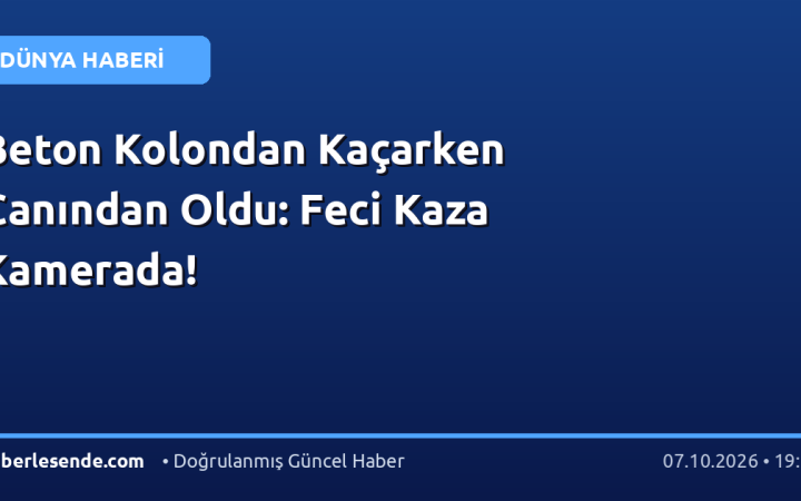 Beton Kolondan Kaçarken Canından Oldu: Feci Kaza Kamerada!