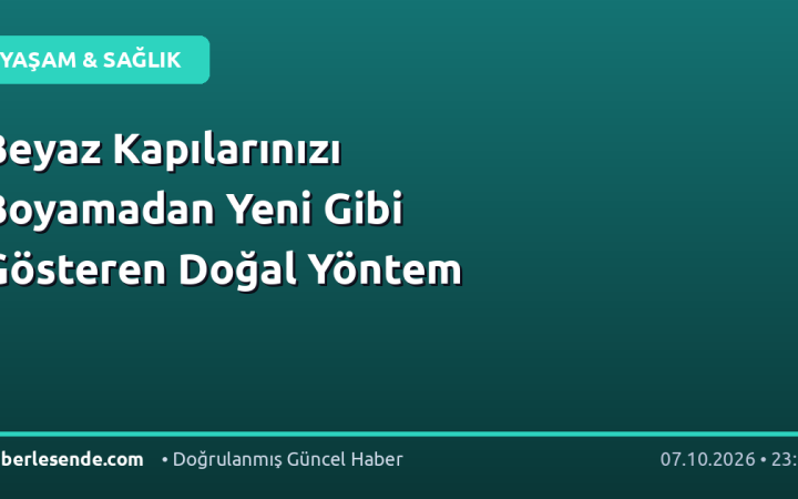 Beyaz Kapılarınızı Boyamadan Yeni Gibi Gösteren Doğal Yöntem