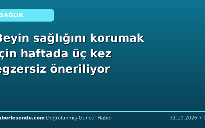 Beyin sağlığını korumak için haftada üç kez egzersiz öneriliyor