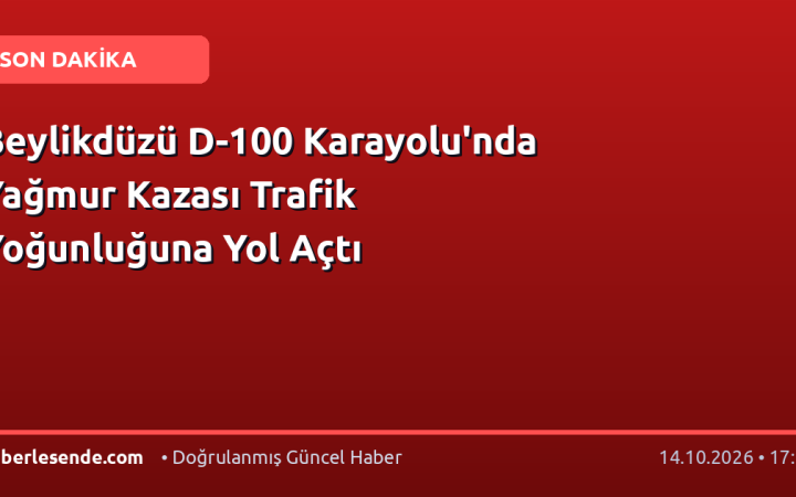 Beylikdüzü D-100 Karayolu'nda Yağmur Kazası Trafik Yoğunluğuna Yol Açtı