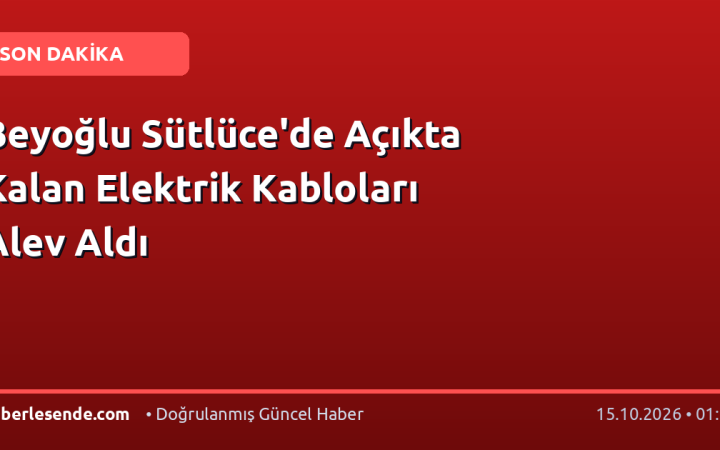 Beyoğlu Sütlüce'de Açıkta Kalan Elektrik Kabloları Alev Aldı