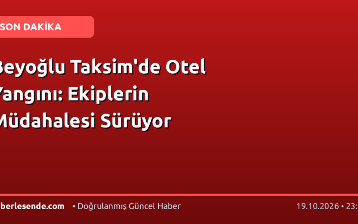 Beyoğlu Taksim'de Otel Yangını: Ekiplerin Müdahalesi Sürüyor