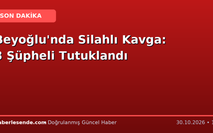 Beyoğlu'nda Silahlı Kavga: 3 Şüpheli Tutuklandı